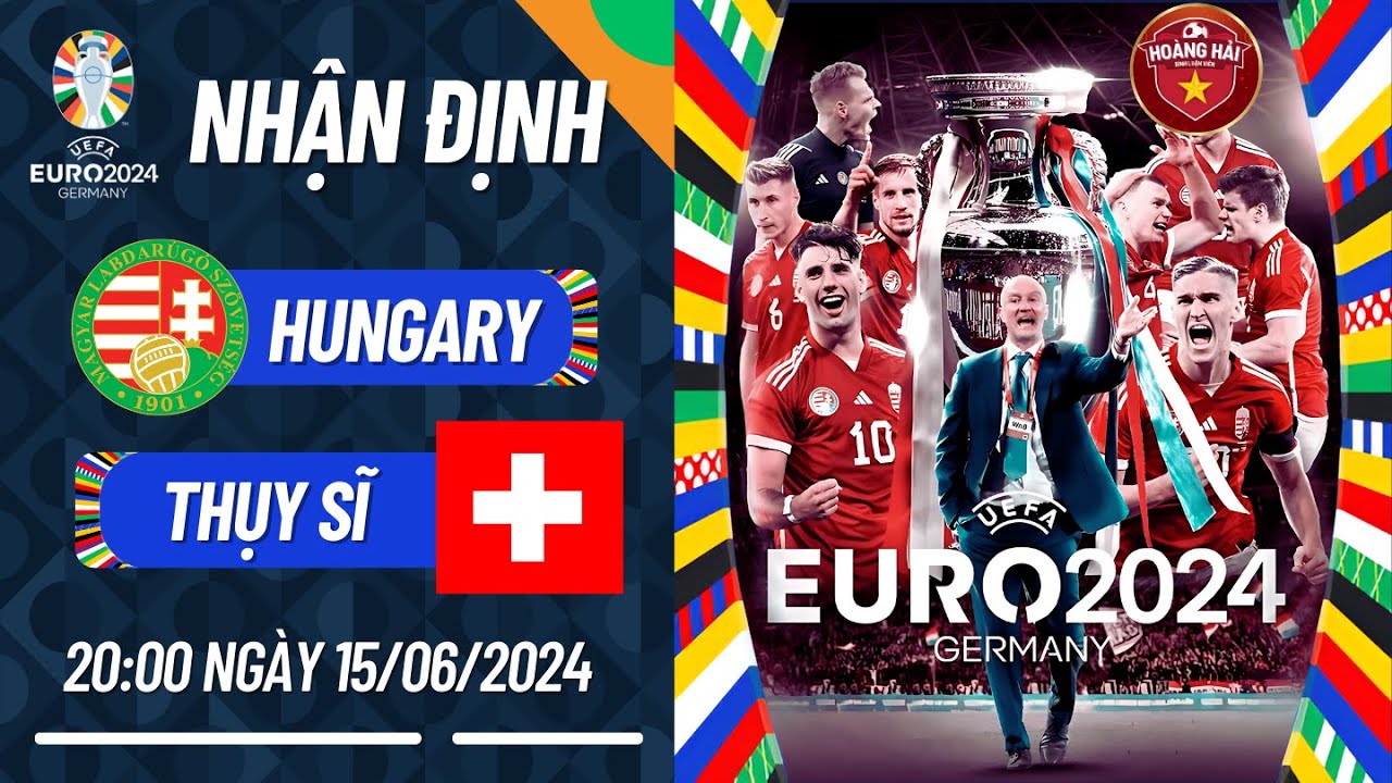 EURO 2024 Dự đoán tỷ số trận đấu giữa Hungary vs Thụy Sĩ  2000 ngày 15/06/2024