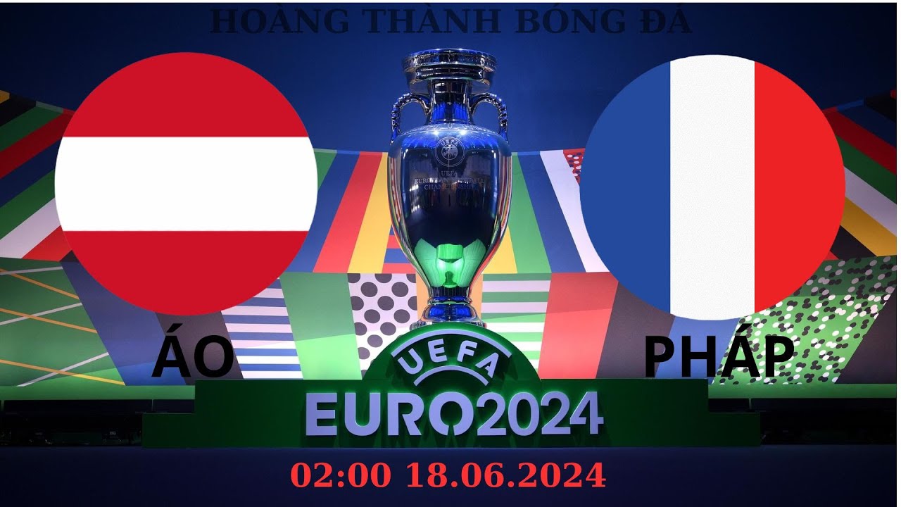 EURO 2024 Nhận định trận đấu Áo vs Pháp – Cuộc đối đầu đầy kịch tính