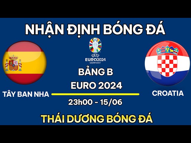 EURO 2024 Soi kèo nhà cái trận Tây Ban Nha vs Croatia 2300 ngày 15/06/2024